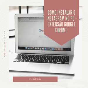 Como instalar o Instagram no PC – Extensão para o Google Chrome