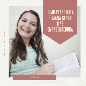 Como Planejar a Semana – Sendo Mãe Empreendedora