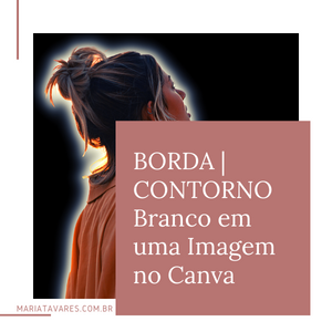 Como Fazer BORDA / CONTORNO  Branco em uma Imagem no Canva [Tutorial Canva]