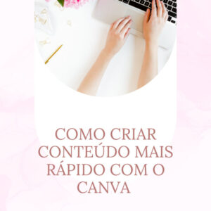 Como criar conteúdo mais rápido com o Canva